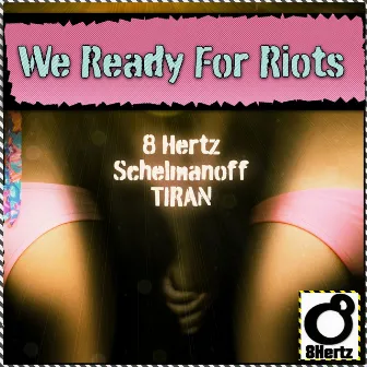 We Ready For Riots by TIRAN