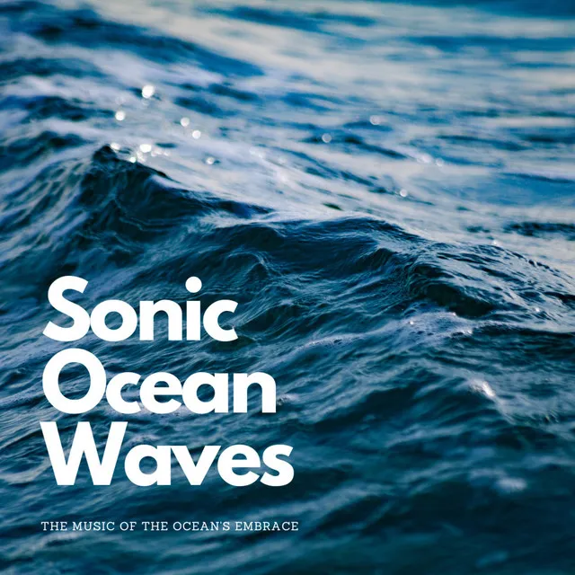 Sonic Ocean Waves: The Music of the Ocean's Embrace