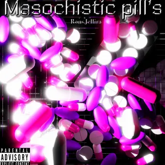 Masochistic pill's by Rons jellira