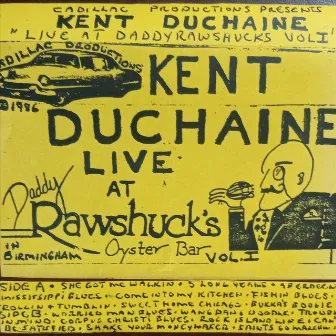 Kent Duchaine Live at Daddy Rawshucks, Vol. 1 by Kent DuChaine