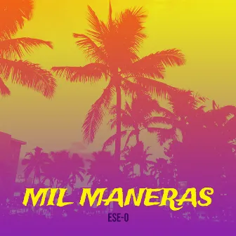 Mil Maneras by Ese-O