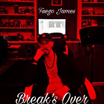 Break's Over by Fuego James