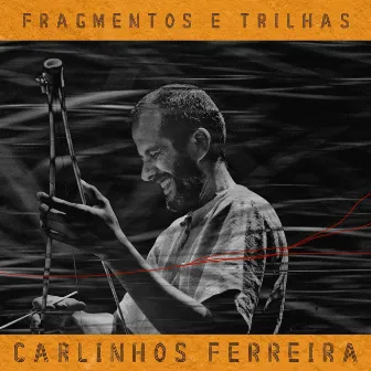 Fragmentos e Trilhas by Carlinhos Ferreira