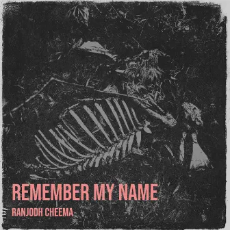 Remember My Name by Ranjodh Cheema