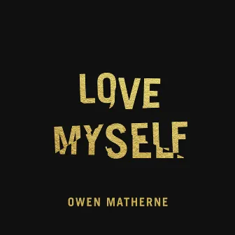 Love Myself by Owen Matherne