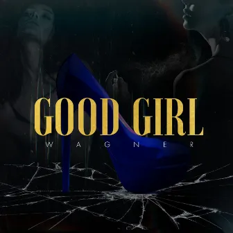 Good Girl by Wagner