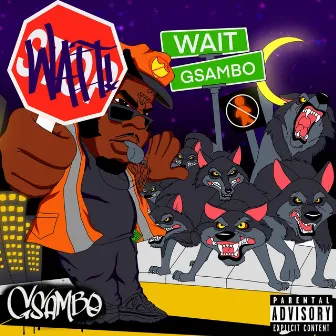 WAIT by GSAMBO