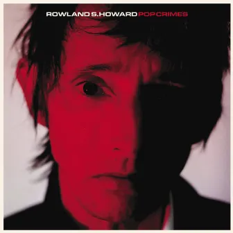 Pop Crimes by Rowland S. Howard