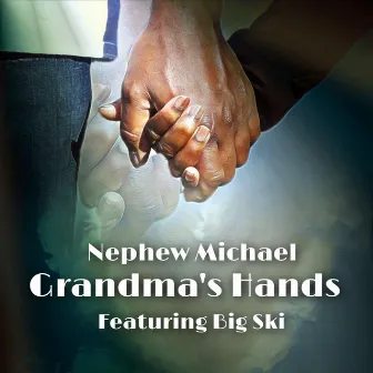 Grandma's Hands by Nephew Michael