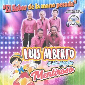 El Sabor de La Mano Pesada by Luis Alberto Y Su Grupo Mentiroso