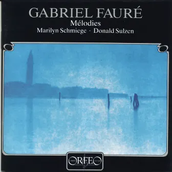 Fauré: Mélodies by Marilyn Schmiege