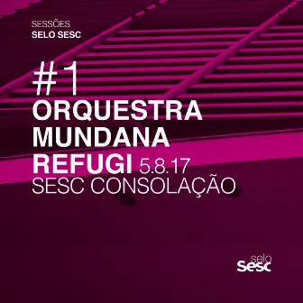 Sessões Selo Sesc #1: Orquestra Mundana Refugi by Orquestra Mundana Refugi