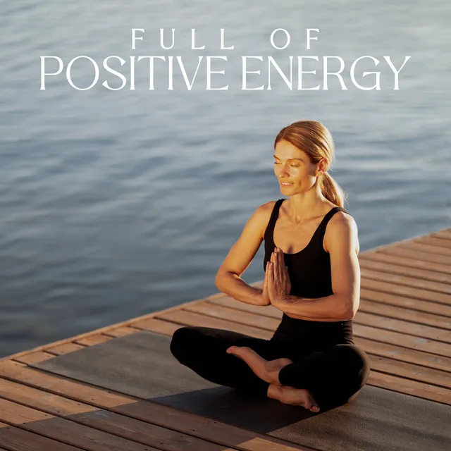 Full of Positive Energy: Morning Meditation Music, Chillage Mix, Start of a Happy Day