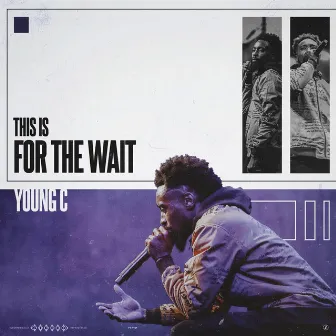 This Is For The Wait by Young C