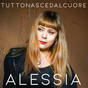 Tutto nasce dal cuore by Alessia