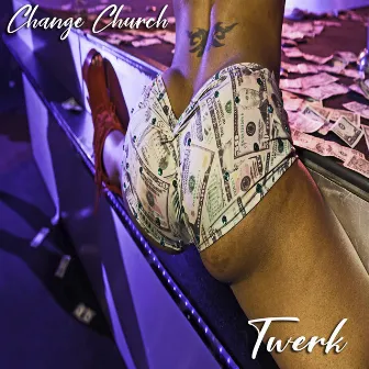 Twerk by Change Church