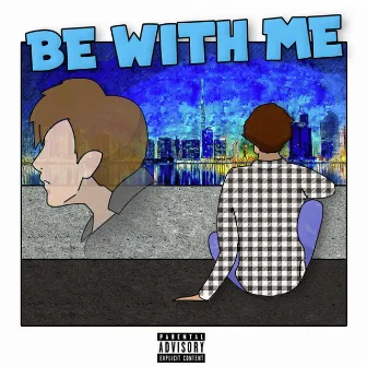 Be With Me by Grump