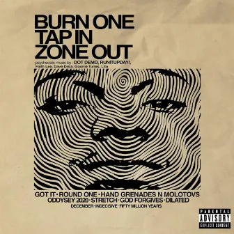 Burn One, Tap in, Zone Out by Dot Demo