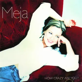 How Crazy Are You? by Meja