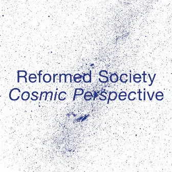 Cosmic Perspective by Reformed Society