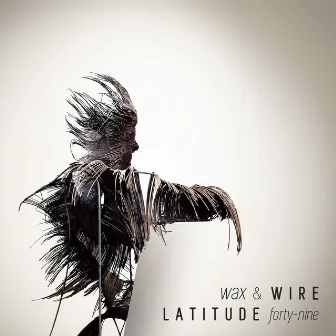 Wax and Wire by Latitude 49