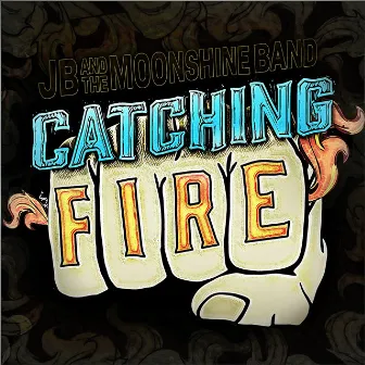 Catching Fire by JB and the Moonshine Band