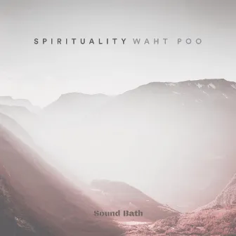 Spirituality (Sound Bath) by Waht Poo