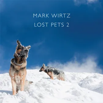 Lost Pets 2 by Mark Wirtz