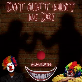 Dat Ain't What We Do! REMIX by DaSkribe