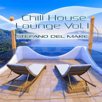 Chill House Lounge Vol.1 by Stefano del Mare