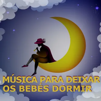 Música Para Deixar Os Bebés Dormir by Canção de ninar