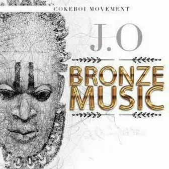 Bronze Music (Cokeboi Movement Presents) by J.O