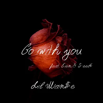 Go with you by Lil Man$e