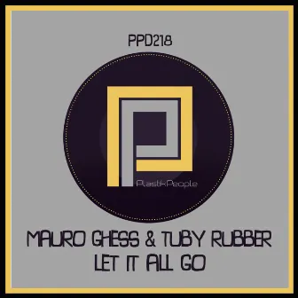 Let It All Go by Tuby Rubber