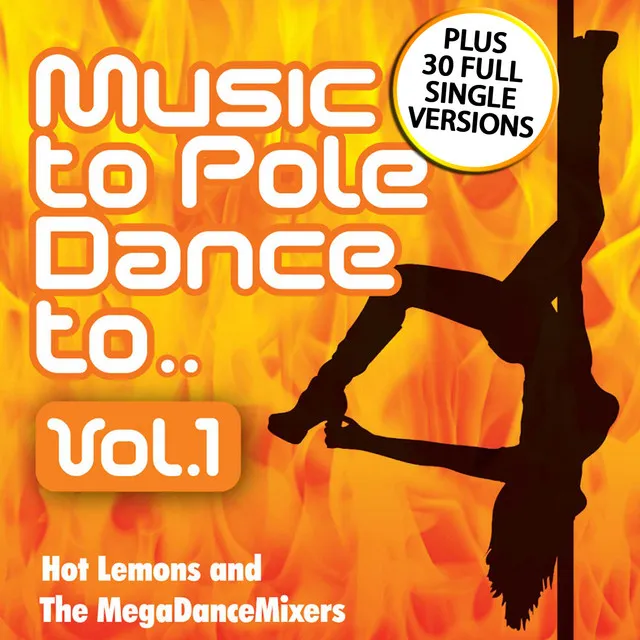 Megamixed To Pole Dance To Vol. 1 - Full Single Versions 30 Hit Songs