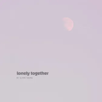 Lonely Together by Slyme Young