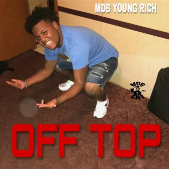 Off Top by MDB YOUNG RICH