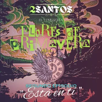 Flores de primavera II episodio esta en ti (2023 Versión remasterizada) by 2 Santos