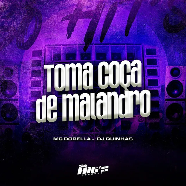 Toma Coça de Malandro (feat. Mc Dobella)