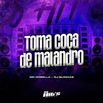 Toma Coça de Malandro by DJ QUINHAS