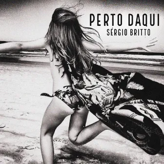 Perto Daqui by Sérgio Britto