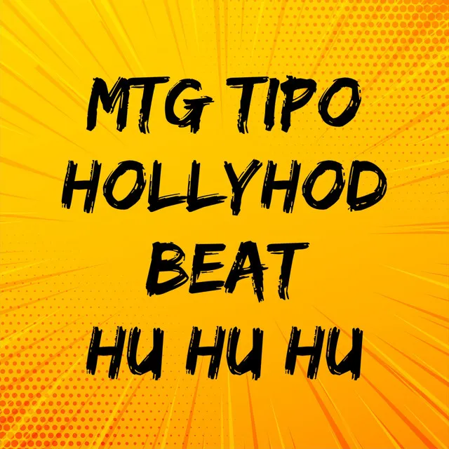 Mtg Tipo Hollyhood Beat Hu Hu Hu