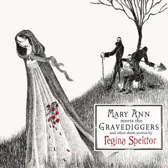 Mary Ann Meets the Gravediggers and Other Short Stories by Regina Spektor by Regina Spektor