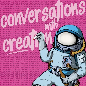 Conversations with Creation by Night Gaunts