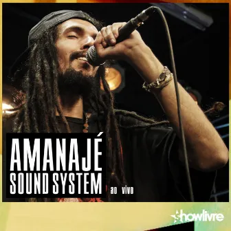 Amanajé Sound System no Estúdio Showlivre (Ao Vivo) by Amanajé Sound System