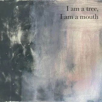 I am a tree, I am a mouth by Jane Sheldon