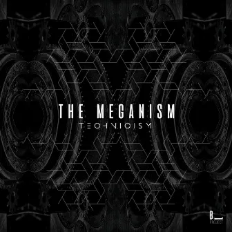 The Meganism by Technicism