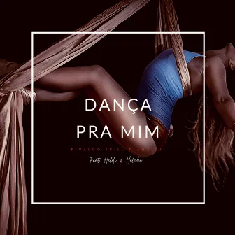 Dança Pra Mim by Rivaldo Skill