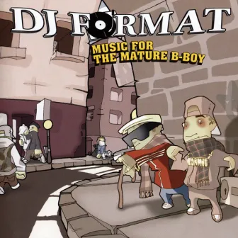 Music for the Mature B Boy by DJ Format