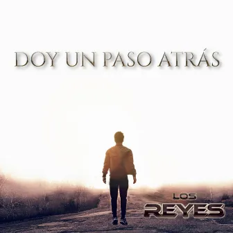 Doy Un Paso Atrás by Los Reyes